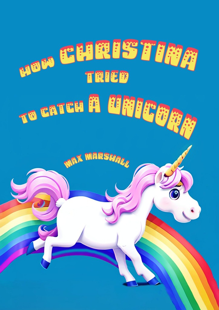 читать How Christina tried to catch a unicorn
